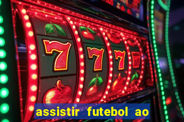 assistir futebol ao vivo sem travar